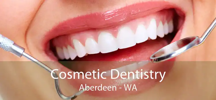 Cosmetic Dentistry Aberdeen - WA
