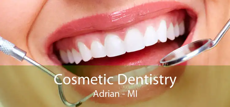 Cosmetic Dentistry Adrian - MI