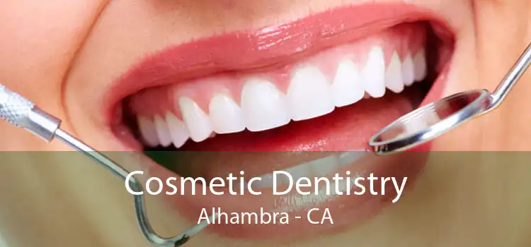 Cosmetic Dentistry Alhambra - CA
