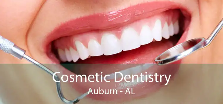 Cosmetic Dentistry Auburn - AL
