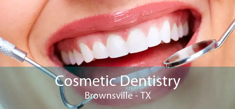 Cosmetic Dentistry Brownsville - TX