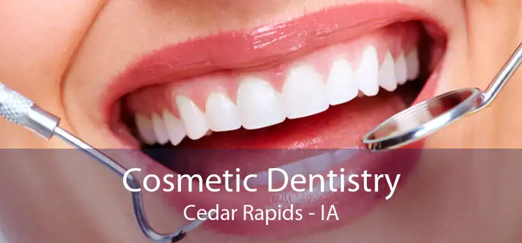 Cosmetic Dentistry Cedar Rapids - IA