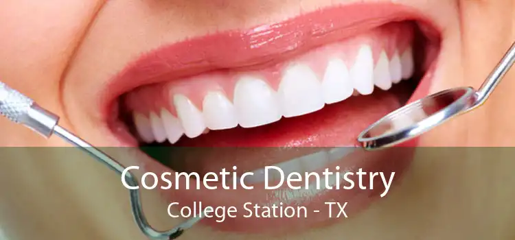 Cosmetic Dentistry College Station - TX
