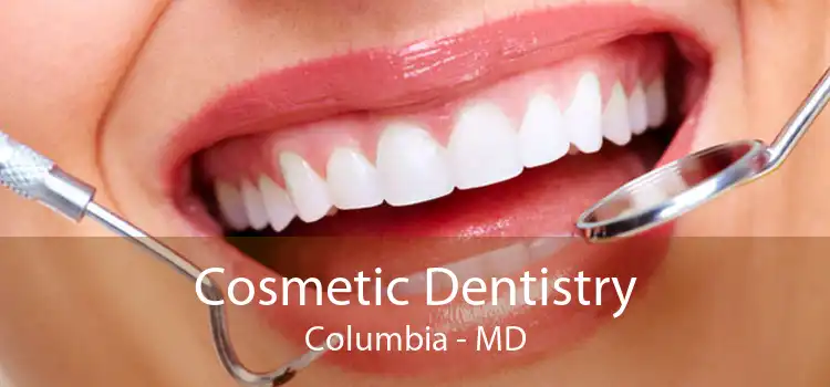 Cosmetic Dentistry Columbia - MD