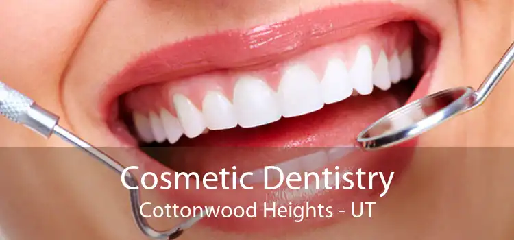 Cosmetic Dentistry Cottonwood Heights - UT