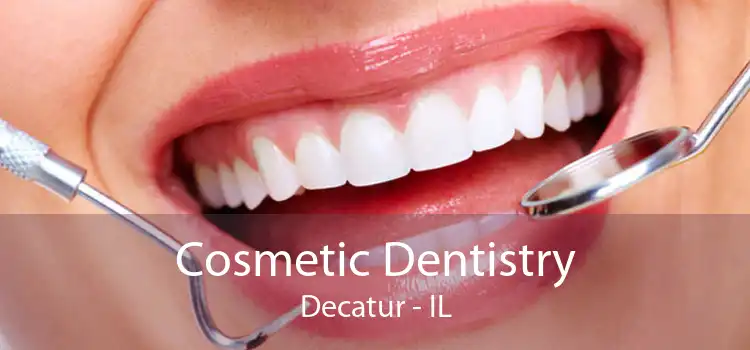 Cosmetic Dentistry Decatur - IL