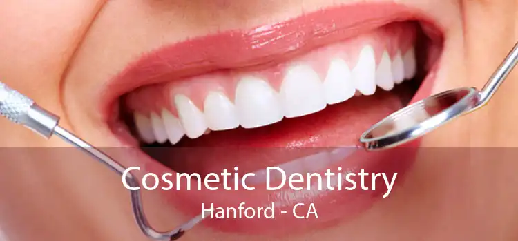 Cosmetic Dentistry Hanford - CA