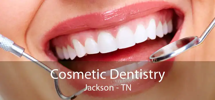 Cosmetic Dentistry Jackson - TN