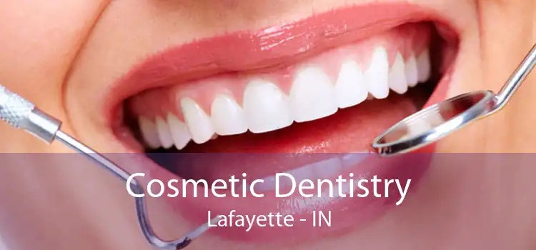 Cosmetic Dentistry Lafayette - IN