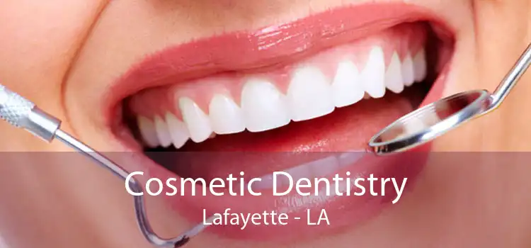 Cosmetic Dentistry Lafayette - LA