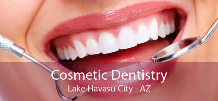 Cosmetic Dentistry Lake Havasu City - AZ