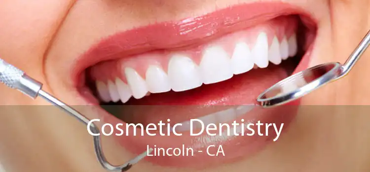 Cosmetic Dentistry Lincoln - CA
