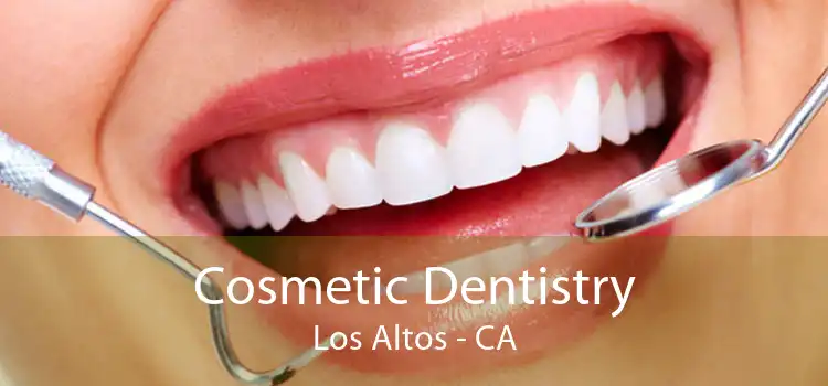 Cosmetic Dentistry Los Altos - CA