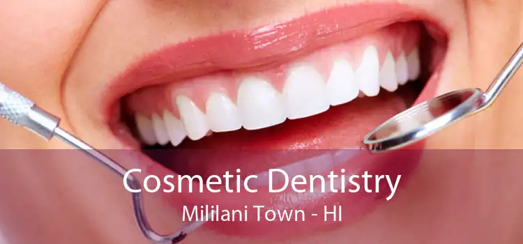 Cosmetic Dentistry Mililani Town - HI