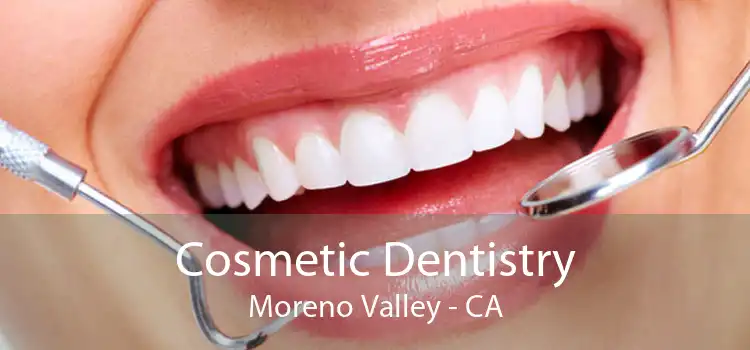 Cosmetic Dentistry Moreno Valley - CA