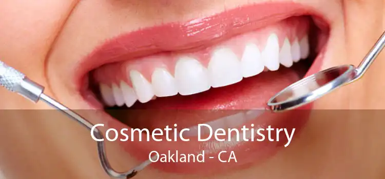Cosmetic Dentistry Oakland - CA