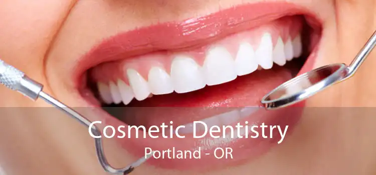 Cosmetic Dentistry Portland - OR