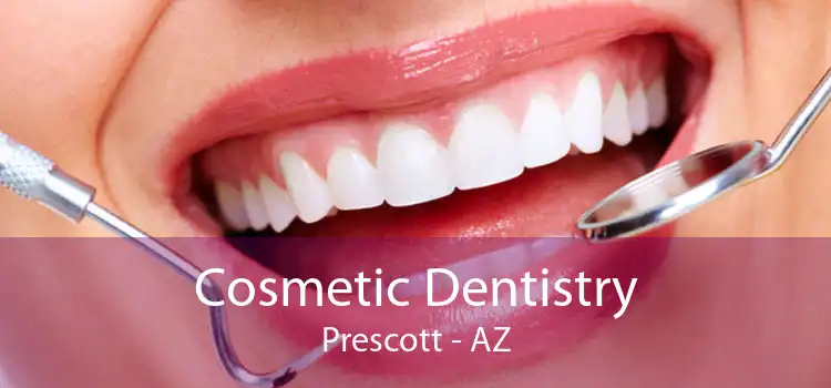 Cosmetic Dentistry Prescott - AZ