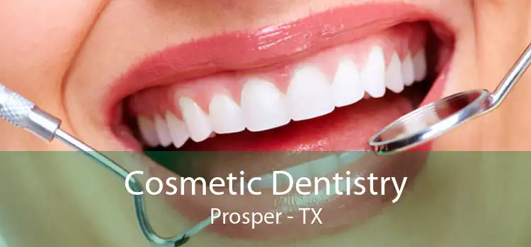 Cosmetic Dentistry Prosper - TX