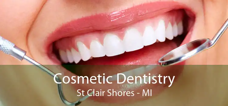 Cosmetic Dentistry St Clair Shores - MI