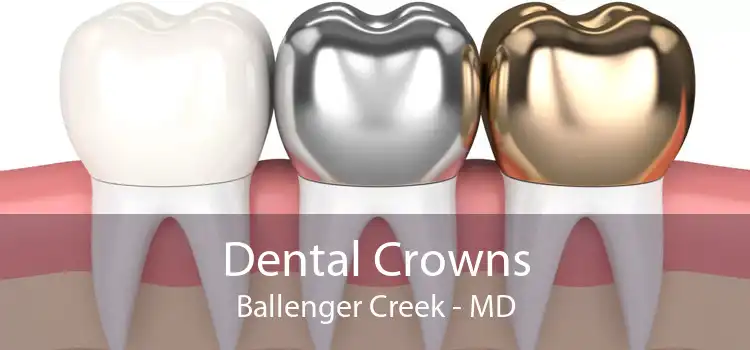 Dental Crowns Ballenger Creek - MD