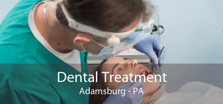 Dental Treatment Adamsburg - PA