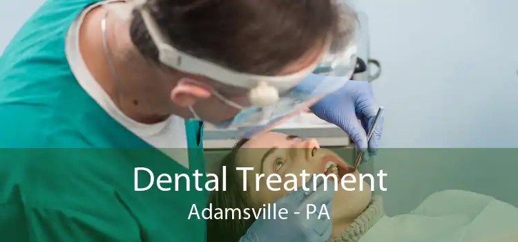 Dental Treatment Adamsville - PA