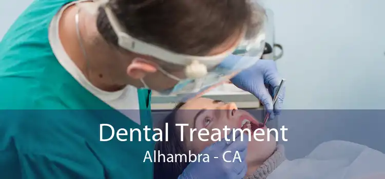 Dental Treatment Alhambra - CA