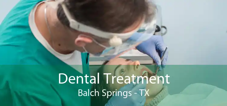 Dental Treatment Balch Springs - TX