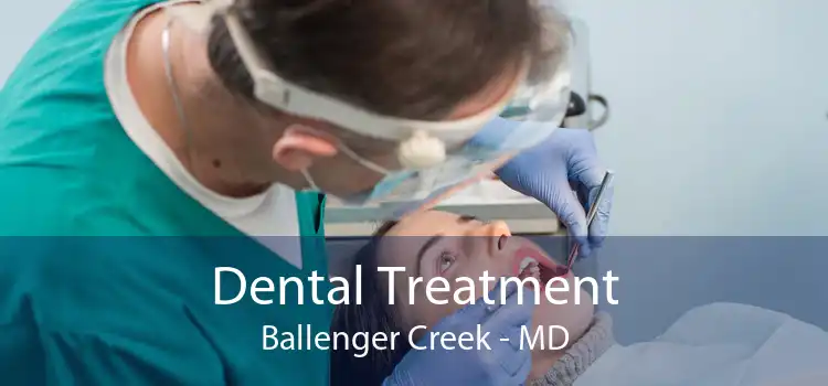 Dental Treatment Ballenger Creek - MD