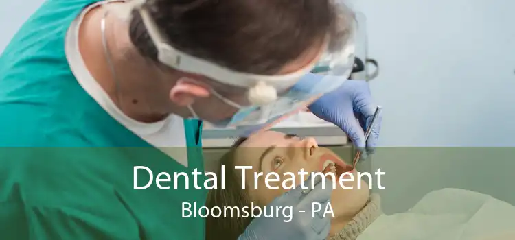 Dental Treatment Bloomsburg - PA