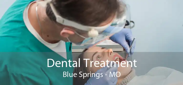 Dental Treatment Blue Springs - MO