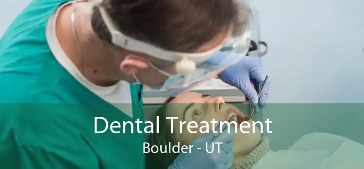 Dental Treatment Boulder - UT