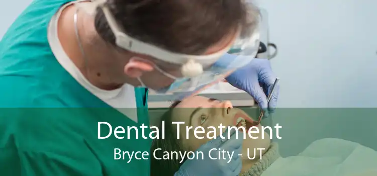 Dental Treatment Bryce Canyon City - UT