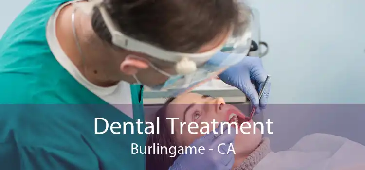 Dental Treatment Burlingame - CA