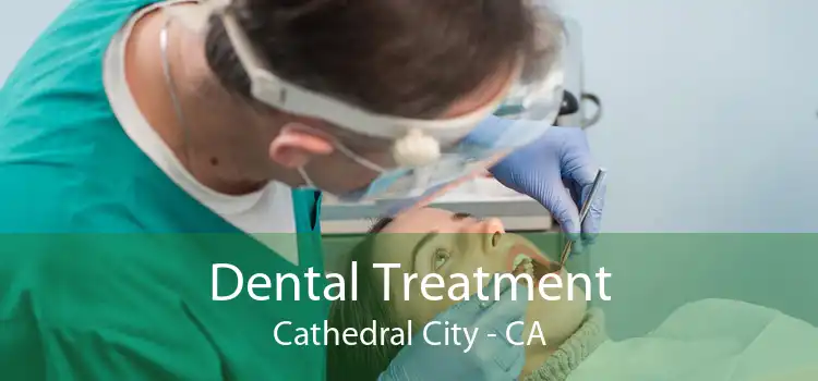 Dental Treatment Cathedral City - CA