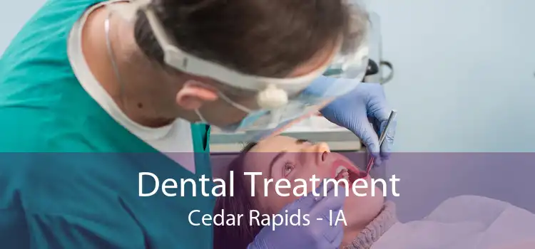 Dental Treatment Cedar Rapids - IA
