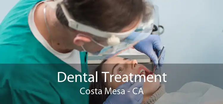 Dental Treatment Costa Mesa - CA