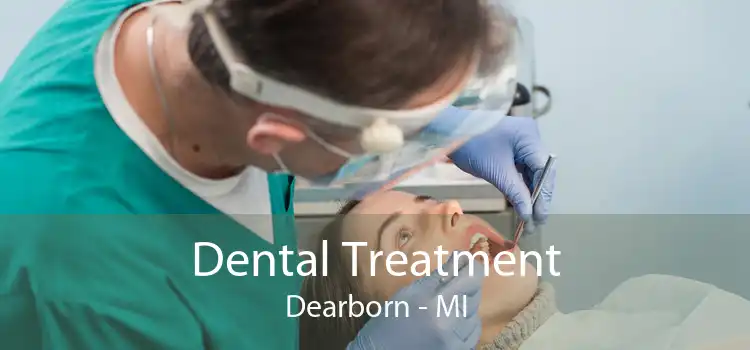 Dental Treatment Dearborn - MI