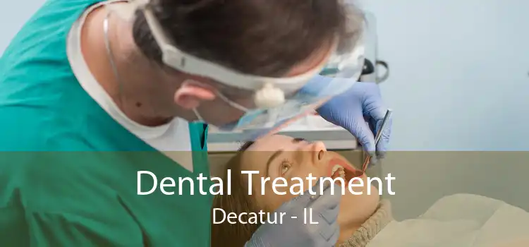 Dental Treatment Decatur - IL