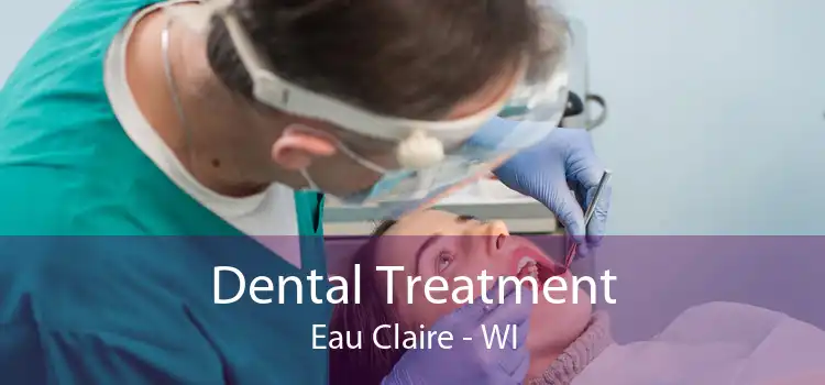 Dental Treatment Eau Claire - WI