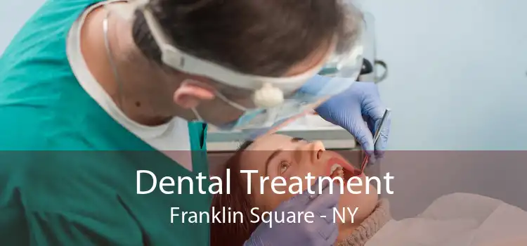 Dental Treatment Franklin Square - NY
