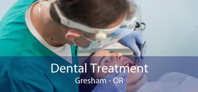 Dental Treatment Gresham - OR