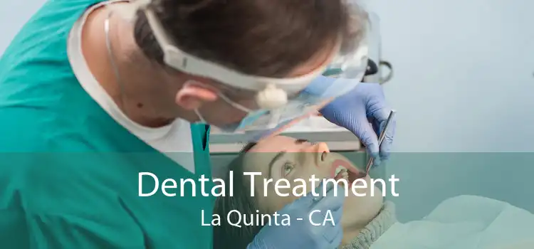 Dental Treatment La Quinta - CA