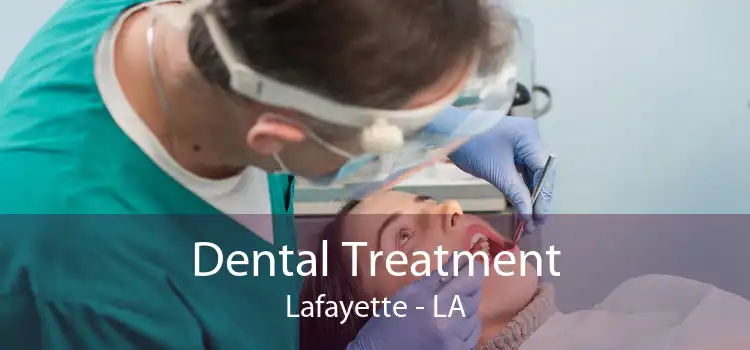 Dental Treatment Lafayette - LA