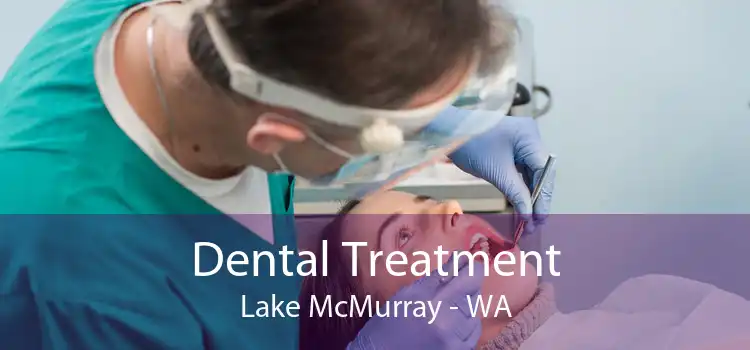 Dental Treatment Lake McMurray - WA