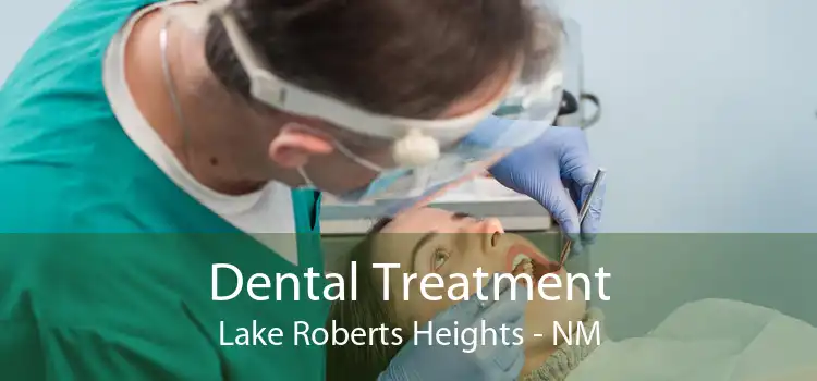 Dental Treatment Lake Roberts Heights - NM