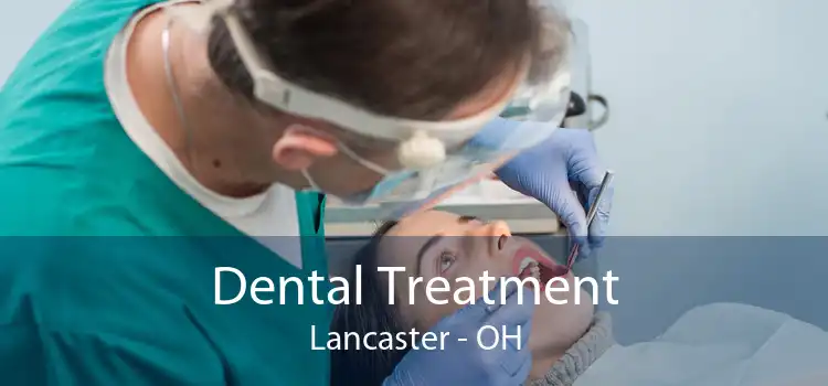 Dental Treatment Lancaster - OH