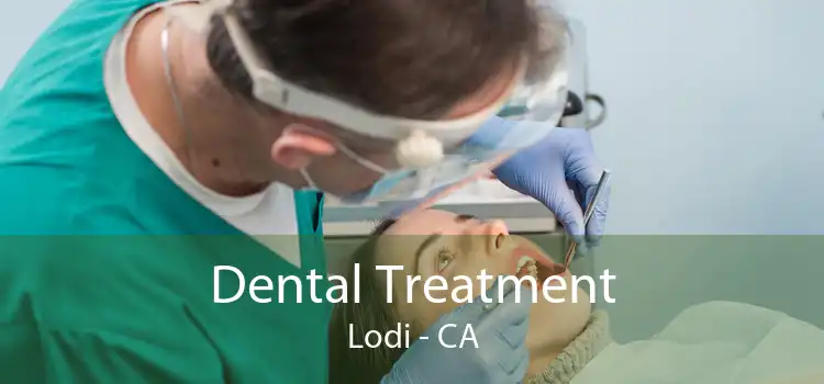Dental Treatment Lodi - CA