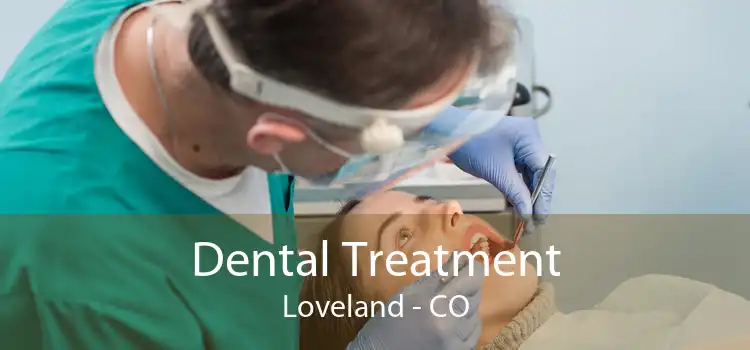 Dental Treatment Loveland - CO